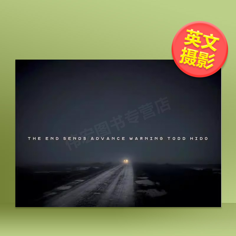 【现货】【托德希多】末路警示英文摄影摄影师专辑进口原版外版书精装14岁以上【Todd Hido】The End Sends Advance Warning T