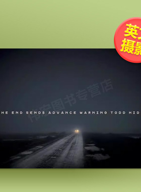 【现货】【托德希多】末路警示英文摄影摄影师专辑进口原版外版书精装14岁以上【Todd Hido】The End Sends Advance Warning T