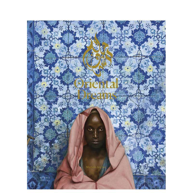 【现货】东方之梦 19世纪东方主义艺术杰作Oriental Dreams英文外国美术19世纪Mathias Ary Jan精装Editions Norma (FR)进口原版书