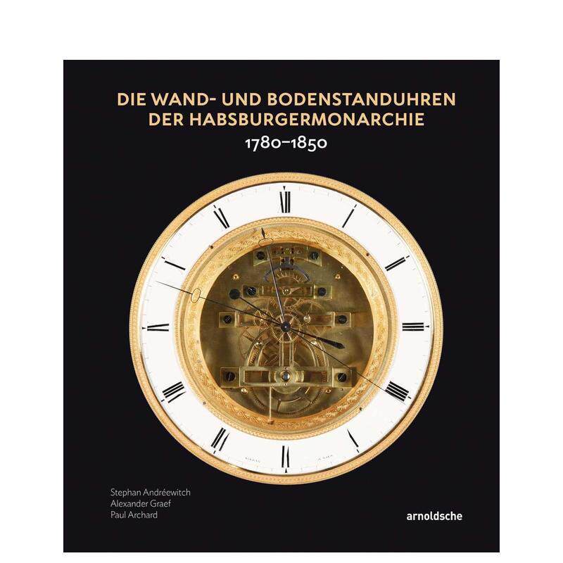 【预售】哈布斯堡王朝的挂钟与座钟1780-1850德语Die Wand- und Bodenstanduhren der Habsburgermonarchie 英文外国美术19世纪St
