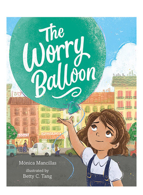 【预售】忧虑气球英文儿童绘本自我认知情绪管理进口原版外版书精装3-6周岁The Worry BalloonMónica MancillasRoaring Brook