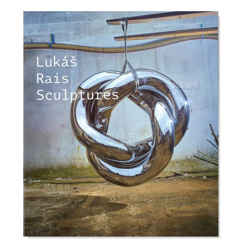 【预售】捷克艺术家Lukas Rais英文艺术家艺术工作室进口原版外版书精装Lukas Rais: SculpturesLukas RaisKANT