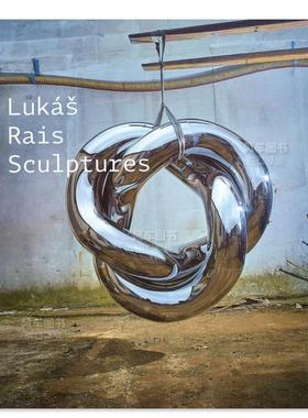 【预售】捷克艺术家Lukas Rais英文艺术家艺术工作室进口原版外版书精装Lukas Rais: SculpturesLukas RaisKANT