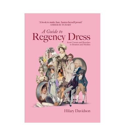 【预售】摄政时代服饰指南从胸衣马裤到软帽薄纱A Guide to Regency Dress英文时尚综合Hilary Davidson精装Yale University Pres