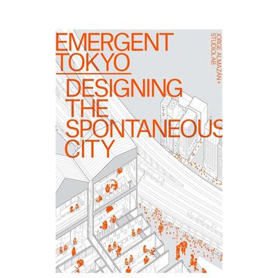 【预售】新兴东京 设计自发城市Emergent Tokyo英文建筑设计建筑风格与材料构造Jorge Almazán平装ORO Editions进口原版书978195