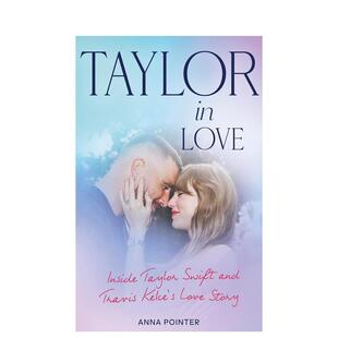 【预售】泰勒的爱情 泰勒斯威夫特和特拉维斯凯尔斯的爱情故事Taylor: A Love Story英文文学传记Pointer精装Ebury Publishing进口
