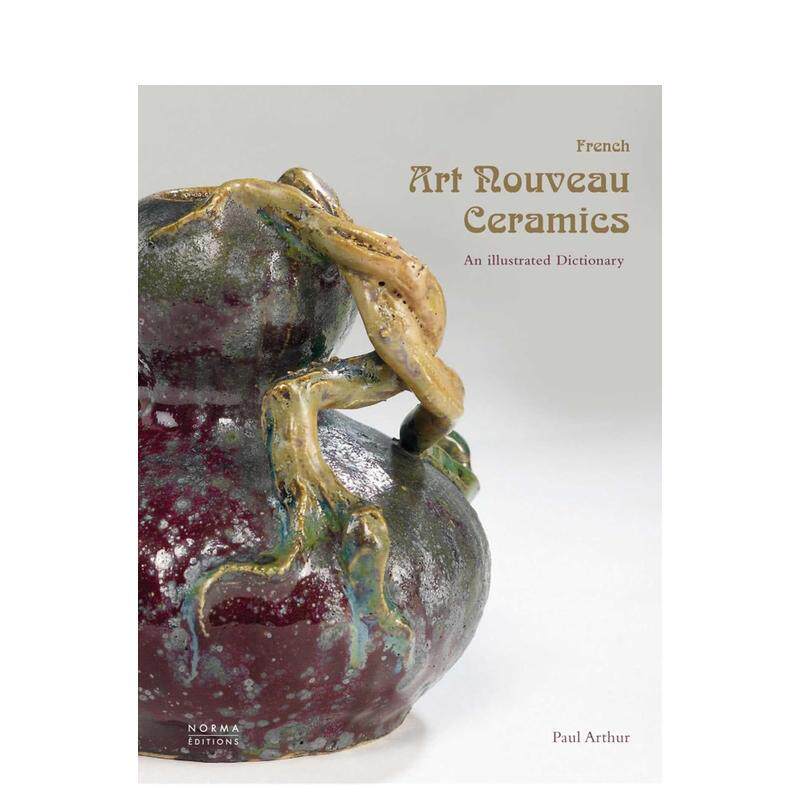 【预售】法国新艺术运动陶瓷French Art Nouveau Ceramics英文工业产品设计Paul Arthur精装Editions Norma (FR)进口原版书978291