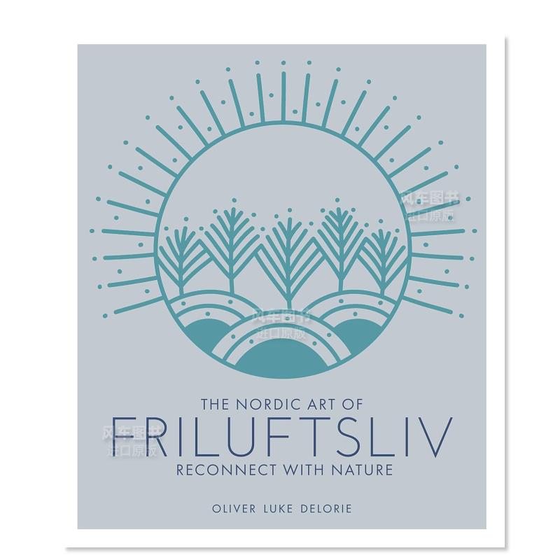 【现货】The Nordic Art of Friluftsliv: Reconnect with Nature,北欧户外的艺术:与自然重新连接英文生活综合原版图书外版进口