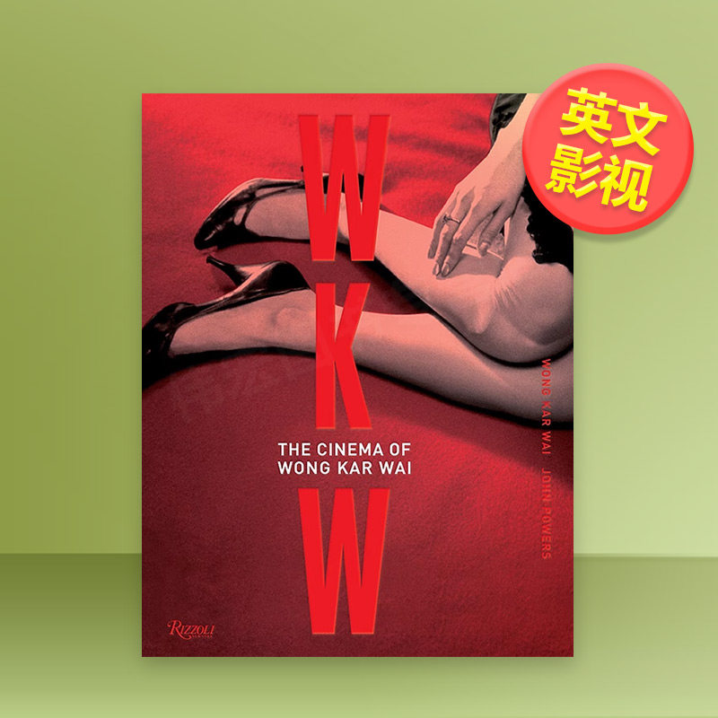 【预售】王家卫电影艺术英文影视进口原版外版书精装14岁以上WKW: The Cinema of Wong Kar Wai Wang Ka Wai Rizzoli