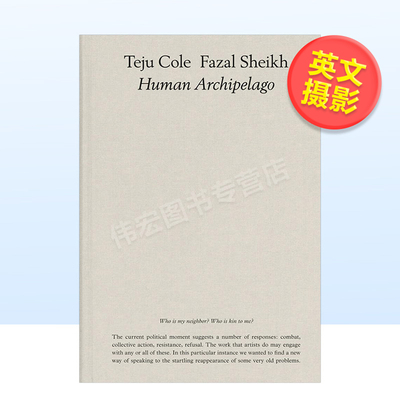【预售】法扎尔·谢赫与特朱·科尔：人类群岛英文摄影摄影师专辑进口原版外版书精装14岁以上Fazal Sheikh & Teju Cole: Human