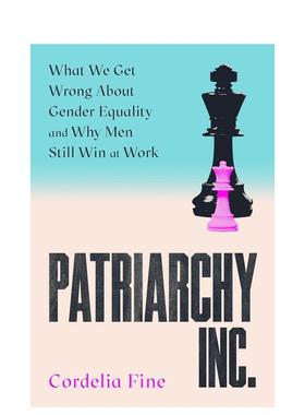 【预售】父权制 我们对性别平等的误解以及为何男性仍能在工作中获胜英文人文社科进口原版图书平装Patriarchy Inc.Cordelia
