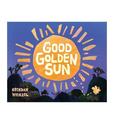 【预售】太阳公公的金色魔法英文儿童绘本虚构类进口原版图书Good Golden Sun精装WENZEL BRENDAN Scallywag Press