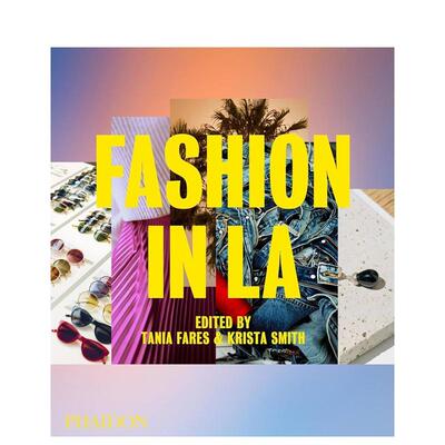 【现货】洛杉矶时尚Fashion in LA英文时尚时尚风格与历史Tania Fares精装Phaidon Press进口原版书9780714879246