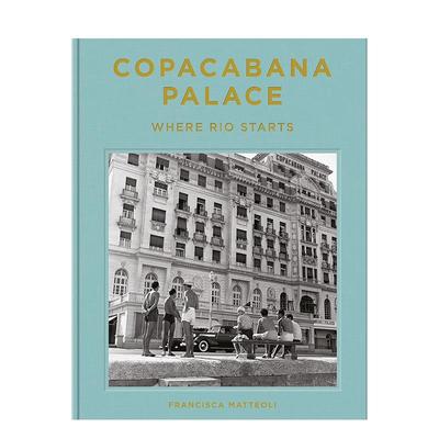 【现货】科帕卡巴纳皇宫饭店里约起点 百年华诞Copacabana Palace英文摄影集人文景观Francisca Matteoli精装vendome press进口原