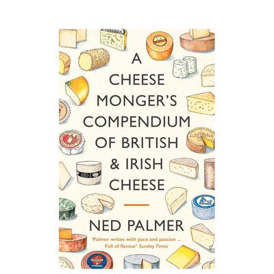 【预售】奶酪商指南英国与爱尔兰奶酪大全A Cheesemonger's Compendium of British & Irish Cheese英文餐饮Ned Palmer Claire Li