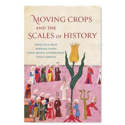 【预 售】移动庄稼和历史的范围 【Yale Agrarian Studies Series】Moving Crops and the Scales of History英文生活原版图书进口