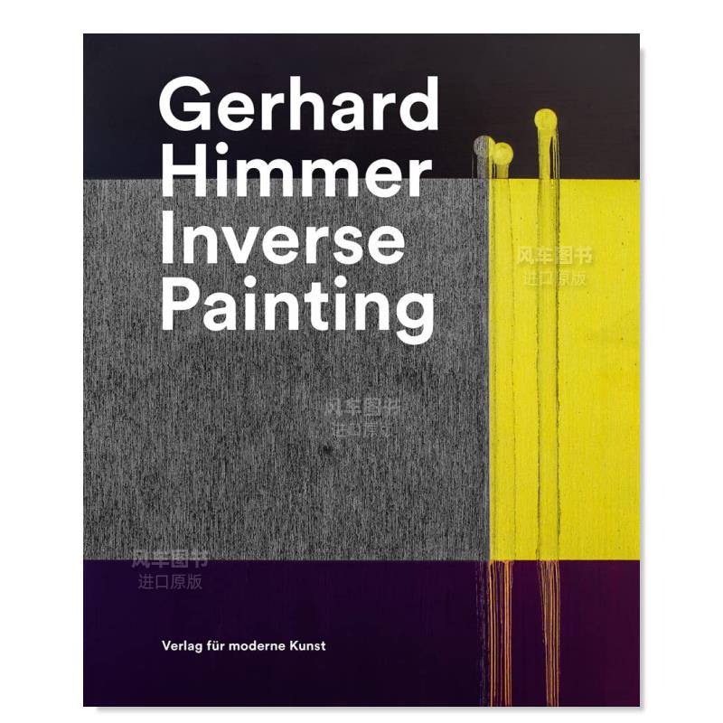 【预售】奥地利艺术家Gerhard Himmer：逆向绘画Gerhard Himmer: Inverse Painting英文艺术家艺术工作室进口原版图书简装Christi