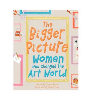 Publishing6 书978 改变了艺术世界 Picture英文儿童艺术启蒙Sophia Bennett Bigger 全貌 女艺术家The 9岁进口原版 Tate 现货