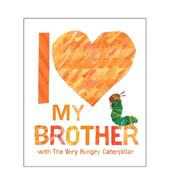 6周岁I The 毛毛虫 好饿好饿 外版 with 预售 书精装 Love Brother Very 我爱我 Hungry 哥哥英文儿童绘本IP系列进口原版