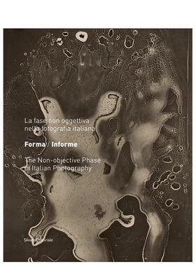 【预售】无形 \ 有形 意大利摄影的非具象阶段1935-1958Formless\Form 英文摄影集综合作品Antonella Russo平装Silvana进口原版书