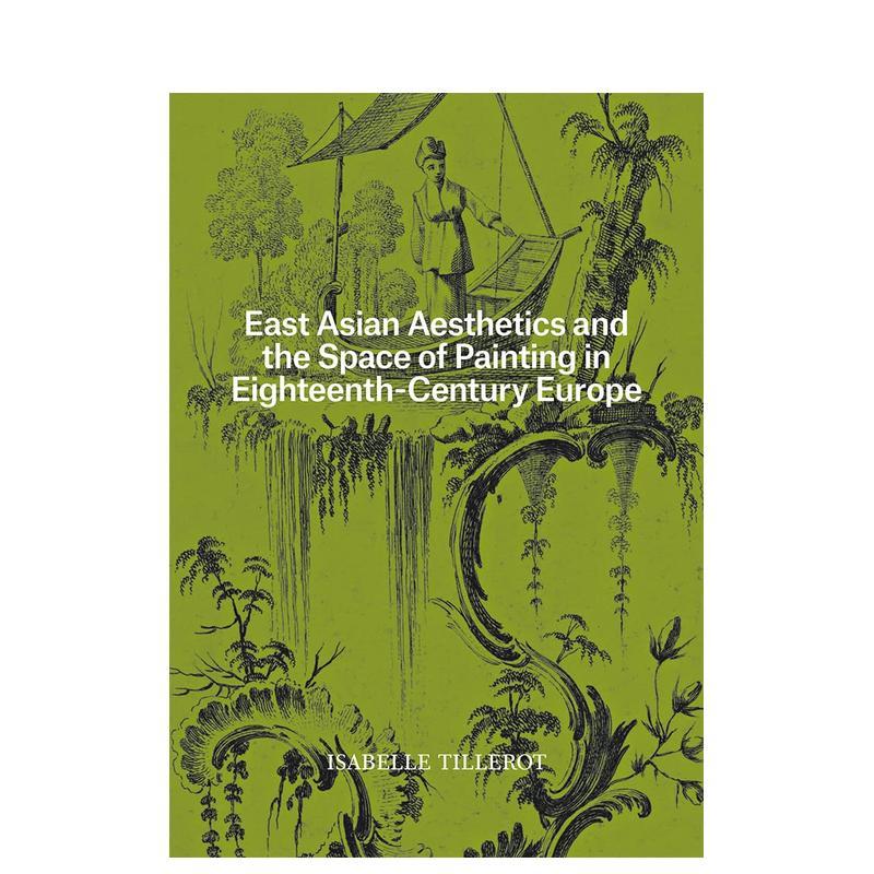 【现货】东亚美学与18世纪欧洲绘画的空间East Asian Aesthetics and the Space英文艺术总论历史理论评论Isabelle Tillerot平装G