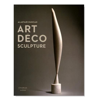 【现货】装饰艺术：雕塑法文艺术进口原版书Art déco : sculptures Alastair Duncan著Citadelles&Mazenod出版