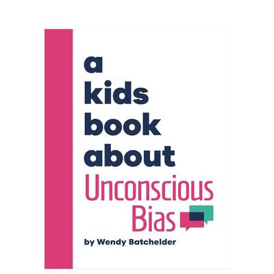 【现货】【给孩子的书】潜意识偏见【A Kids Book About】Unconscious Bias英文青少年读物Wendy Batchelder精装DK Children6-9岁
