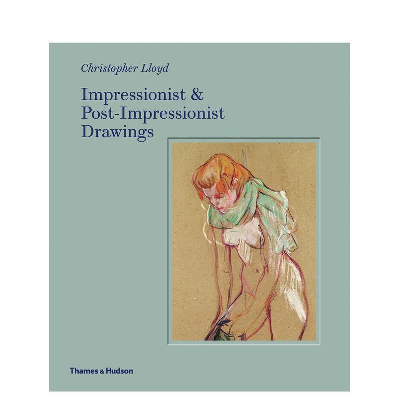 【现货】印象派和后印象派绘画Impressionist and Post-Impressionist Drawings英文外国美术19世纪Christopher Lloyd精装Thames