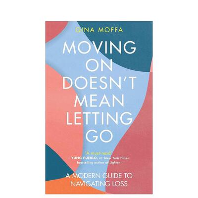 【预售】继续前进并不意味着放下应对损失的现代指南Moving On Doesn't Mean Letting Go英文心灵励志Gina Moffa简装进口原版书Ve