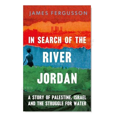 【预 售】寻找约旦河：巴勒斯坦、以色列和争夺水资源的故事 In Search of the River Jordan: A Story of Palestine, Israel and