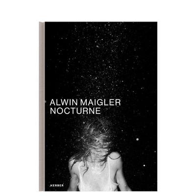 【预售】细微差别阿尔温迈格勒Nuances Alwin Maigler英文摄影集摄影师专辑Tamas Detrich精装Kerber Verlag9783735609946