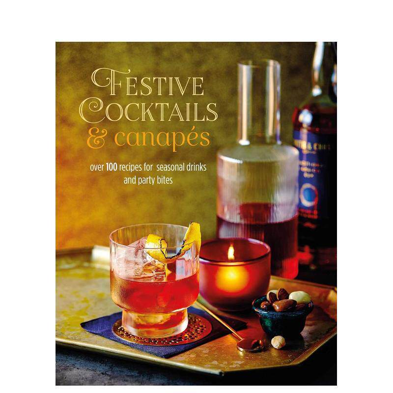 【现货】节日鸡尾酒及前菜Festive Cocktails & Canapes英文餐饮Ryland Peters & SmallRyland Peters&Small精装进口原版书978178