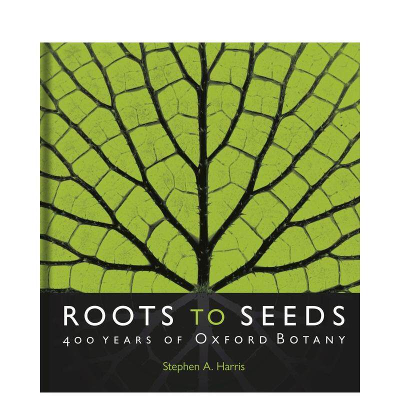 【现货】根植于种子 牛津植物学 400 年Roots to Seeds英文社会科学Stephen A  Harris精装Bodleian Library进口原版书9781851245