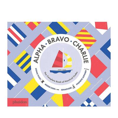 【预售】完整的航海准则Alpha Bravo Charlie英文儿童趣味Sara Gillingham精装Phaidon Press进口原版书9780714871257