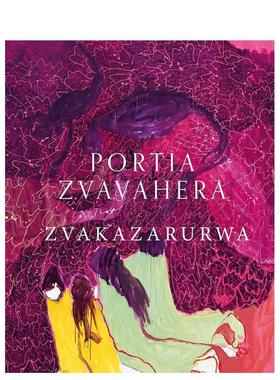 【预售】波西亚兹瓦瓦赫拉Portia Zvavahera英文艺术家艺术工作室Professor Tamar Garb平装Kettle's Yard进口原版书9781904561705