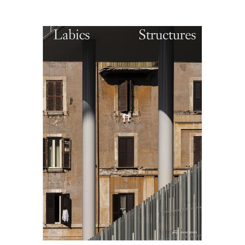 【现货】拉比克斯事务所–结构Labics-Structures英文建筑设计风格与材料构造Stefano Casciani精装Park Books进口原版书97830386