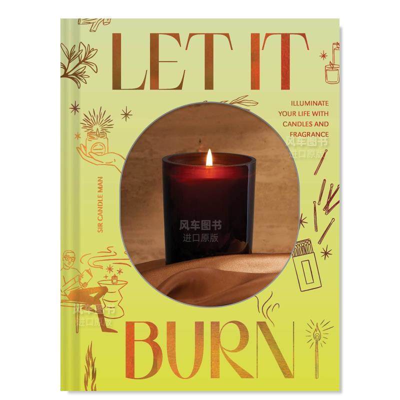 【预售】让它燃烧:用蜡烛和香氛点亮生活 Let It Burn: Illuminate Your Life with Candles and Fragrance英文心灵励志原版图书