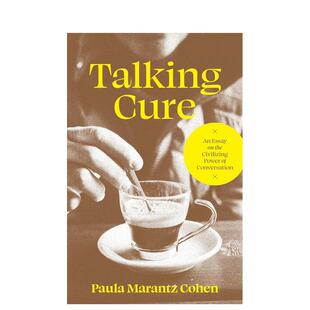 【预售】谈话疗法一篇关于谈话的教化力量的文章Talking Cure英文心灵励志Paula Marantz CohenPrinceton University Press精装进