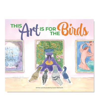 【预 售】鸟儿们的艺术大计划 This Art is for the Birds英文儿童艺术启蒙原版图书进口外版书籍Bednarski, Susan