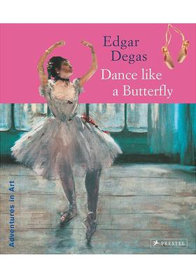 【预售】埃德加德加蝶舞蹁跹平装版Edgar Degas Dance Like a Butterfly英文儿童艺术启蒙3-6岁平装Angela Wenzel进口原版书Prest