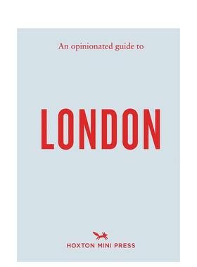 【现货】固执己见的伦敦指南【An Opinionated Guide】to London英文旅行平装Hoxton Mini Press进口原版书Hoxton Mini Press9781