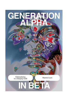 【预售】阿尔法一代 变化世界中的儿童营销Generation Zalpha英文商业行销Leyts平装Lannoo Publishers进口原版书9789401463799