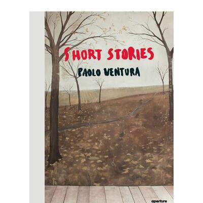 【现货】保罗文图拉短篇小说Paolo Ventura英文摄影集摄影师专辑Paolo Ventura精装Aperture进口原版书9781597113724