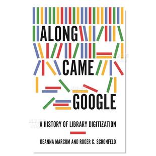 Digitization简装 书Along Google 谷歌问世：图书馆数字化英文社会科学进口原版 Deanna Library Marc 售 History Came 预