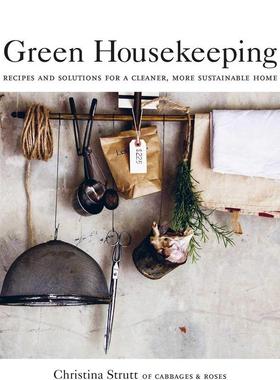 【预售】绿色家政可持续性家庭方案Green Housekeeping英文生活综合Christina Strutt平装CICO Books进口原版书9781782497837