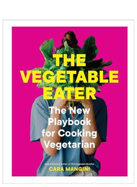 【预售】素食主义者素食烹饪的新手册Vegetable Eater英文餐饮CARA MANGINI精装进口原版书Workman9781523514946