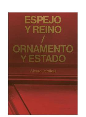【预售】镜与王国 装饰与国家阿尔瓦罗佩尔迪塞斯Espejo y reino / Ornamento y Estado英文摄影集摄影师专辑álvaro Perdices平装
