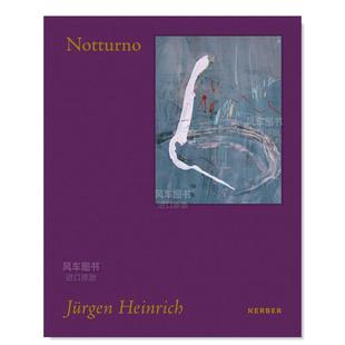 外版 书精装 14岁以上Jurgen NotturnoKerber 尤尔根·海因里希：夜曲英文艺术家艺术工作室进口原版 Heinrich Verlag 现货