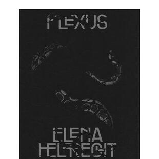 【预售】埃琳娜-赫夫雷希特Elena Helfrecht - Plexus英文摄影集综合作品Elena HelfrechtVoid精装进口原版书9786185479282
