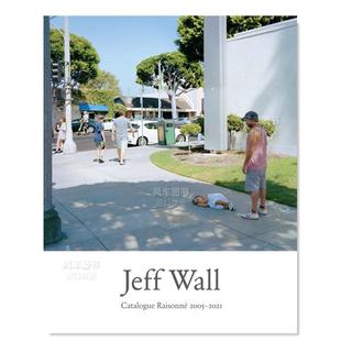 进口原版 2021英文摄影集摄影师专辑精装 现货 2005 Wall 书Jeff Catalogue Raisonne 2021 杰夫·沃尔：摄影画册2005 外版